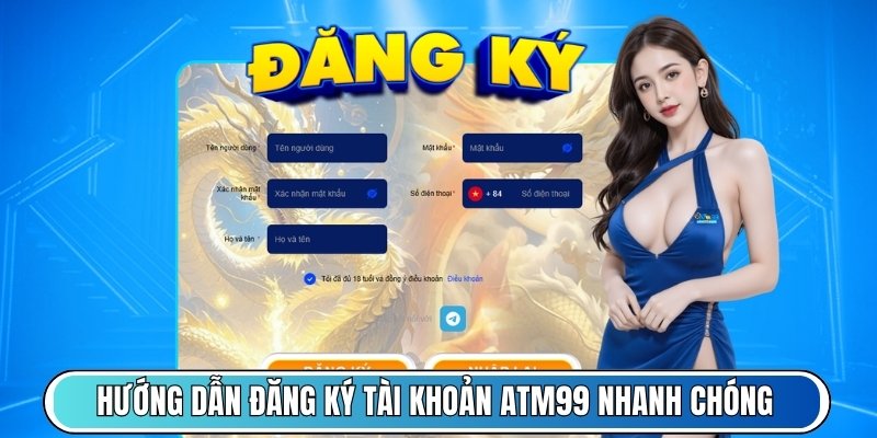 Hướng dẫn đăng ký tài khoản ATM99 nhanh chóng